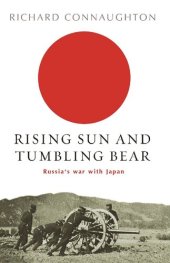 book Rising Sun And Tumbling Bear: Russia's War with Japan