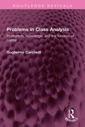 book Problems in Class Analysis: Production, knowledge, and the function of capital