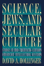 book Science, Jews, and Secular Culture: Studies in Mid-Twentieth-Century American Intellectual History