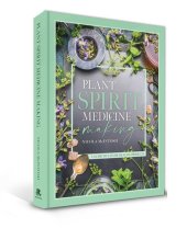 book Plant Spirit Medicine: A Guide to Making Healing Products from Nature