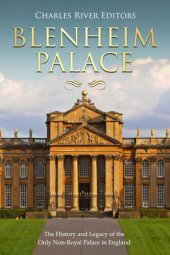 book Blenheim Palace: The History and Legacy of the Only Non-Royal Palace in England