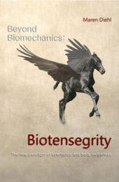 book Beyond Biomechanics - Biotensegrity: The new paradigm of kinematics and body awareness