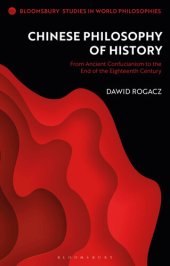 book Chinese Philosophy of History: From Ancient Confucianism to the End of the Eighteenth Century (Bloomsbury Studies in World Philosophies)