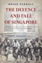 book The Defence and Fall of Singapore