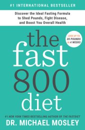 book The Fast800 Diet: Discover the Ideal Fasting Formula to Shed Pounds, Fight Disease, and Boost Your Overall Health