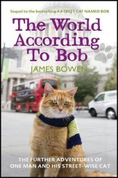 book The World According to Bob: The Further Adventures of One Man and His Street-Wise Cat