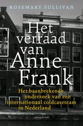 book Het verraad van Anne Frank: Het baanbrekende onderzoek van een internationaal coldcaseteam in Nederland