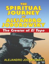 book The Spiritual Journey of Alejandro Jodorowsky: The Creator of El Topo