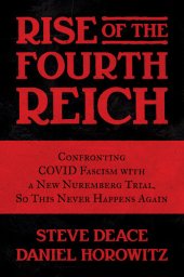 book Rise of the Fourth Reich: Confronting COVID Fascism with a New Nuremberg Trial, So This Never Happens Again