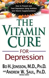 book The Vitamin Cure for Depression: How to Prevent and Treat Depression Using Nutrition and Vitamin Supplementation