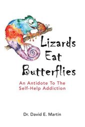 book Lizards Eat Butterflies: An Antidote to the Self-Help Addiction