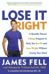 book Lose It Right: A Brutally Honest 3-Stage Program to Help You Get Fit and Lose Weight Without Losing Your Mind