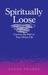 book Spiritually Loose: Uncover the Path to Your Divine Life