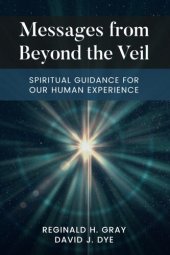 book Messages From Beyond The Veil: Spiritual Guidance For Our Human Experience