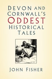 book Devon and Cornwall's Oddest Historical Tales