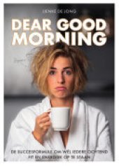 book Dear Good Morning: De succesformule om wél iedere ochtend fit en energiek op te staan