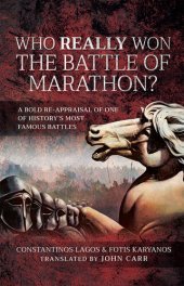 book Who Really Won the Battle of Marathon?: A Bold Re-Appraisal of One of History's Most Famous Battles