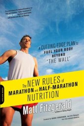 book The New Rules of Marathon and Half-Marathon Nutrition: A Cutting-Edge Plan to Fuel Your Body Beyond ""The Wall""