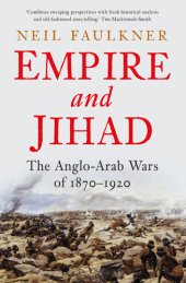 book Empire and Jihad: The Anglo-Arab Wars of 1870-1920