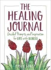 book The Healing Journal: Guided Prompts and Inspiration for Life with Illness