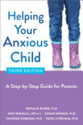 book Helping Your Anxious Child: A Step-by-Step Guide for Parents