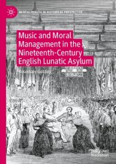 book Music and Moral Management in the Nineteenth-Century English Lunatic Asylum (Mental Health in Historical Perspective)