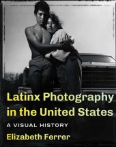 book Latinx Photography in the United States: A Visual History