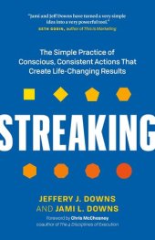 book Streaking: The Simple Practice of Conscious, Consistent Actions That Create Life-Changing Results