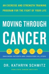 book Moving Through Cancer: An Exercise and Strength-Training Program for the Fight of Your Life - Empowers Patients and Caregivers in 5 Steps