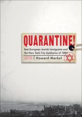 book Quarantine!: East European Jewish Immigrants and the New York City Epidemics of 1892