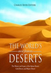 book The World’s Most Famous Deserts: The History and Legacy of the Sahara Desert, Gobi Desert, and Mojave Desert