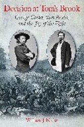 book Decision at Tom’s Brook: George Custer, Thomas Rosser, and the Joy of the Fight