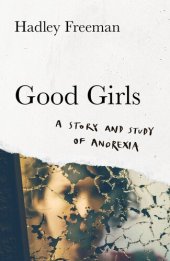 book Good Girls: A story and study of anorexia