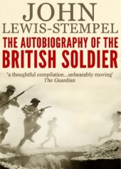 book The Autobiography of the British Soldier: From Agincourt to Basra, in His Own Words