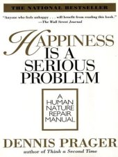 book Happiness Is a Serious Problem: A Human Nature Repair Manual