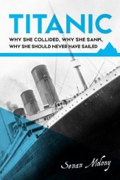 book Titanic:: Why she collided, why she sank, why she should never have sailed