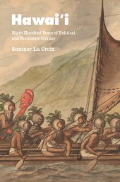 book Hawai'i: Eight Hundred Years of Political and Economic Change (Markets and Governments in Economic History)