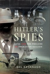 book Hitler's Spies: Lena and the Prelude to Operation Sealion