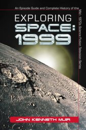 book Exploring Space: 1999: An Episode Guide and Complete History of the Mid-1970s Science Fiction Television Series