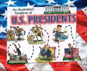 book An Illustrated Timeline of U.S. Presidents (Visual Timelines in History)