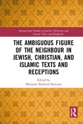 book The Ambiguous Figure of the Neighbor in Jewish, Christian, and Islamic Texts and Receptions (Intersectional Studies of Jewish, Christian and Islamic Texts and Receptions)