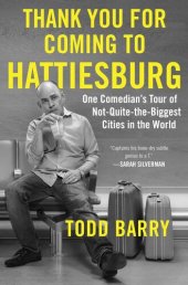 book Thank You for Coming to Hattiesburg: One Comedian's Tour of Not-Quite-the-Biggest Cities in the World