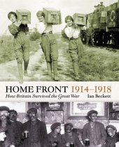 book The Home Front 1914-1918: How Britain Survived the Great War