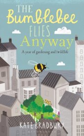 book The Bumblebee Flies Anyway: A year of gardening and (wild)life