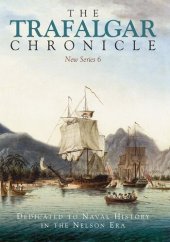 book The Trafalgar Chronicle: Dedicated to Naval History in the Nelson Era