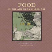 book Food in the American Gilded Age (American Food in History)