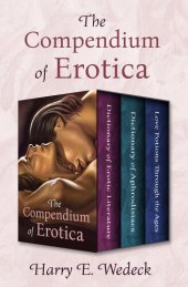 book The Compendium of Erotica: Dictionary of Erotic Literature, Dictionary of Aphrodisiacs, and Love Potions Through the Ages