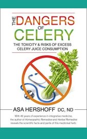 book The Dangers of Celery: The Toxicity & Risks of Excess Celery Juice Consumption