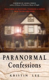 book Paranormal Confessions: True Stories of Hauntings, Possession, and Horror from the Bellaire House