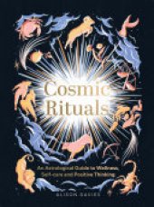 book Cosmic Rituals: An Astrological Guide to Wellness, Self-Care and Positive Thinking